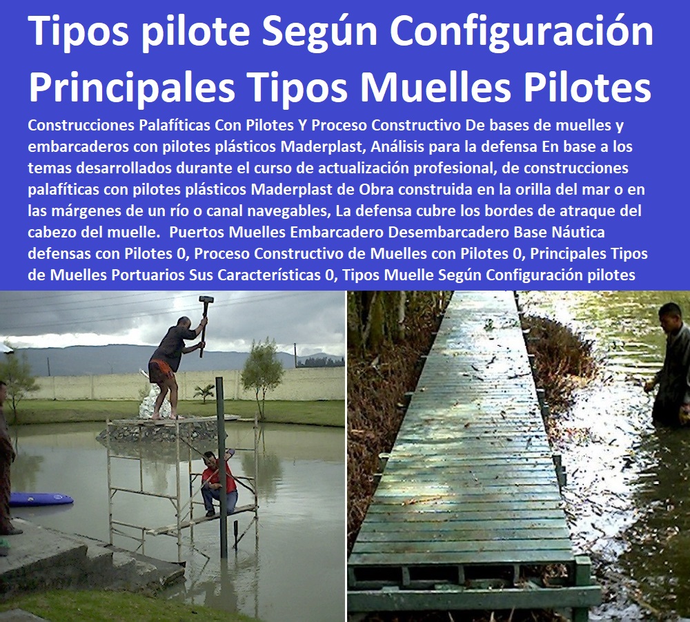 Puertos Muelles Embarcadero Desembarcadero Base Náutica defensas con Pilotes 0, Proceso Constructivo de Muelles con Pilotes 0, Principales Tipos de Muelles Portuarios Sus Características 0, , Pontones Fijos, Astilleros, Maderas, construcciones Marinas, Navieras, Malecones, Construcciones Submarinas Bajo e Agua, Construcción y Mantenimiento de Puertos y Desembarcaderos, Bases Náuticas, Defensas Marítimas para el Atraque Embarcaciones, Plataformas Flotantes, Terminales Portuarios, Muelles Marinos, Embarcaderos Flotantes, Puertos Marítimos y Fluviales, Tipos Muelle Según Configuración pilotes Puertos Muelles Embarcadero Desembarcadero Base Náutica defensas con Pilotes 0, Proceso Constructivo de Muelles con Pilotes 0, Principales Tipos de Muelles Portuarios Sus Características 0, Tipos Muelle Según Configuración pilotes